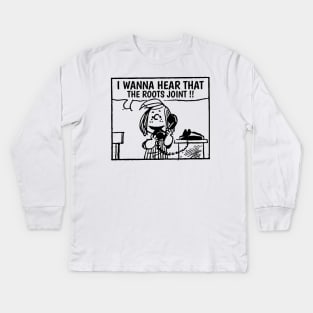 I Wanna Hear The Roots Kids Long Sleeve T-Shirt